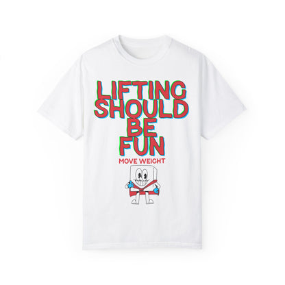 Lifting Should Be Fun Garment Died Unisex T-Shirt