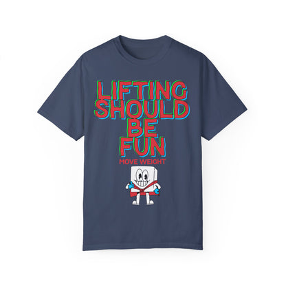 Lifting Should Be Fun Garment Died Unisex T-Shirt